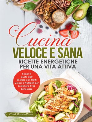 cover image of Cucina Veloce e Sana--Ricette Energetiche per una Vita Attiva